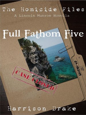 cover image of Full Fathom Five--The Homicide Files (A Lincoln Munroe Novella, #1)